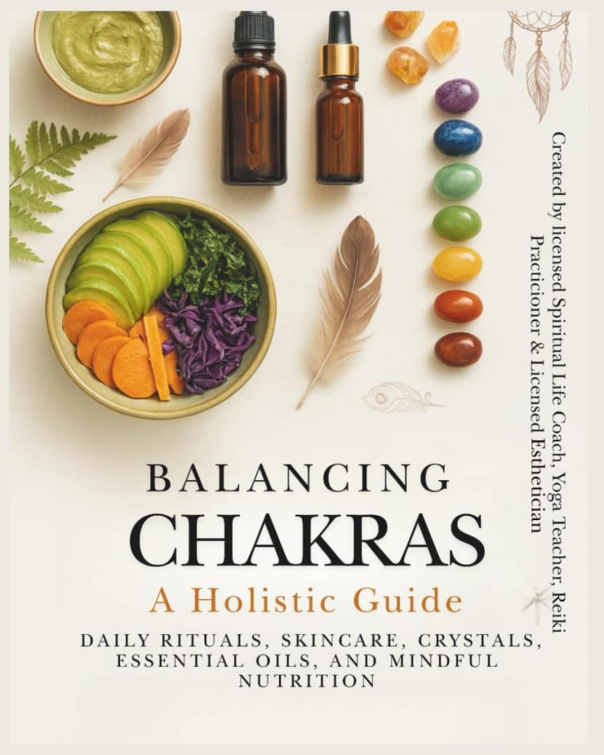 Balancing Chakras: A Holistic Guide to Daily Rituals, Skincare, Crystals, Essential Oils, and Mindful Nutrition