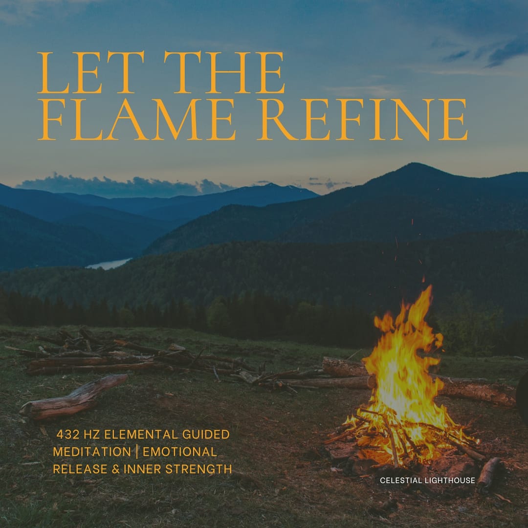 Let the Flame Refine — 432 Hz Elemental Meditation for Emotional Release & Inner Strength